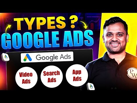 Lecture 11 : What are the Types of Google Ad Campaigns | Digital Marketing Wallah Free Course