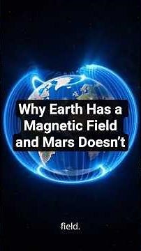 Why Earth Has a Magnetic Field and Mars Doesn’t
