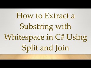 How to Extract a Substring with Whitespace in C# Using Split and Join