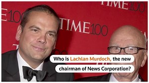 Who is Lachlan Murdoch? What will happen to Fox and News Corp?