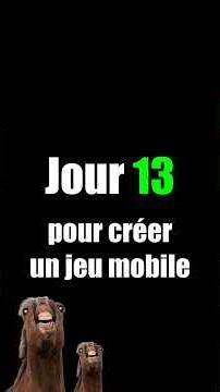 Jour 13 pour créer un jeu mobile