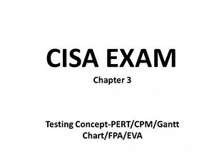 CISA Exam-Testing Concept-PERT/CPM/Gantt Chart/FPA/EVA (Chapter 3)