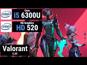 Core i5 6300U + HD Graphics 520 = VALORANT
