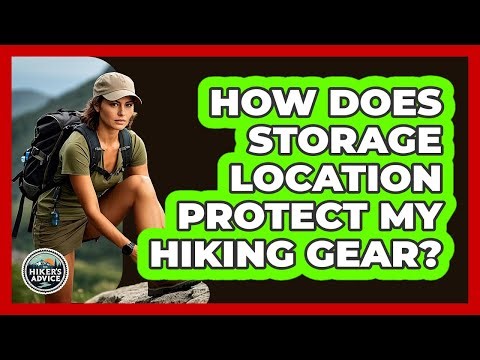 How Does Storage Location Protect My Hiking Gear?