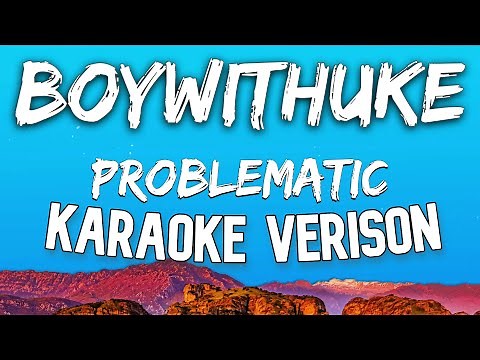 BoyWithUke - Problematic (Karaoke Version)