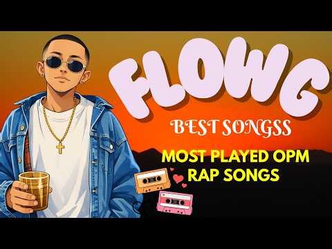Best of Flow G 🎤 Most Played OPM Rap Songs | Viral Tagalog Rap Hits