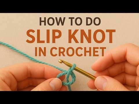 How to Make a Slip Knot in Crochet | 3 Easy Methods for Beginners