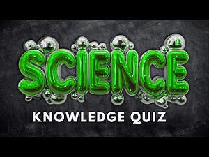 How Good Is Your Science Knowledge? Take This Test