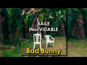 BAILE INoLVIDABLE - Bad Bunny (1 Hour Loop)