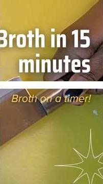 How to make a tasty broth in 15 minutes!