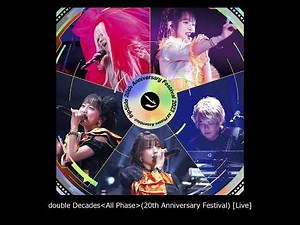 17:double Decades＜All Phases＞＊fripSide 20th Anniversary Festival(LIVE)₋Audio₋