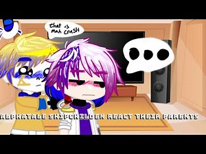 Alphatale/Alphaverse shipchildren react to his parents //SansAu