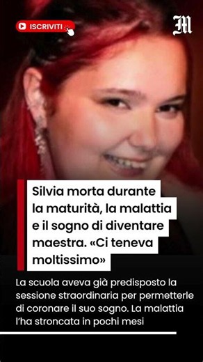 Silvia morta durante la maturità, la malattia e il sogno di diventare maestra