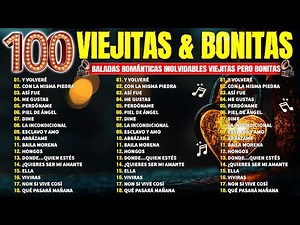 Las 100 Canciones Románticas Legendarias - Baladas Inolvidables de Todos los Tiempos