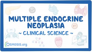 Multiple endocrine neoplasia: Video & Meaning | Osmosis