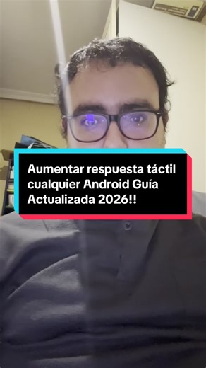 Aumentar respuesta táctil en Android: Guía 2026