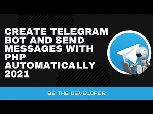 How to create telegram bot and send messages with php automatically 2021 | Be The Developer