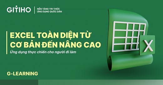 Excel toàn diện từ cơ bản đến nâng cao – Ứng dụng thực chiến cho người đi làm