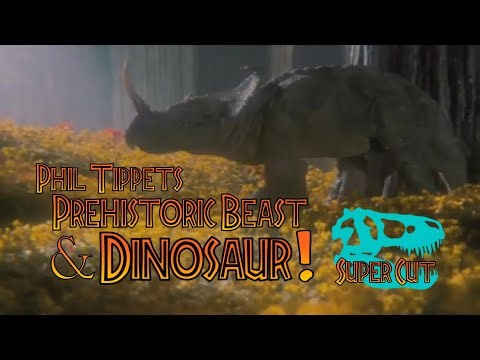 Phil Tippet's Prehistoric Beast and Dinosaur! - Super Cut edition