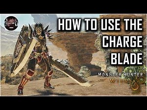 How to use the Charge Blade in Monster Hunter Wilds - Power Modes, Moveset, and Combos