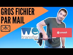ENVOYER DES GROS FICHIERS PAR MAIL