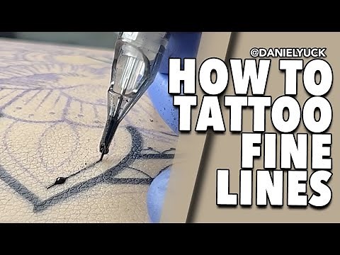 Tattooing 101-How To Tattoo Fine Lines