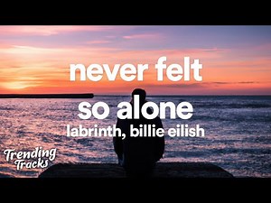 Labrinth ft. Billie Eilish - Never Felt So Alone (Clean - Lyrics)