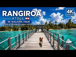 Rangiroa Atoll | 4K Walking Tour of One of the World’s Largest Lagoons
