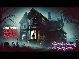 Misteri Rumah Kosong di Ujung Jalan