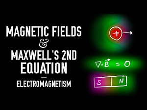 Magnetic Fields and Maxwell's Second Equation - Electromagnetism