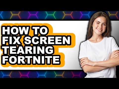 How to Fix Screen Tearing Fortnite - Easy Guide