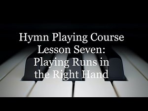 How to Play Hymns, Part Seven - Right Hand Runs