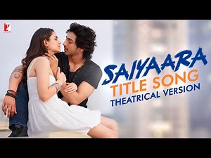 Saiyaara Title Song | Theatrical Version | Ahaan, Aneet | Tanishk B, Faheem A, Arslan N | Irshad K