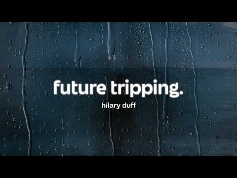 hilary duff - future tripping (lyrics)