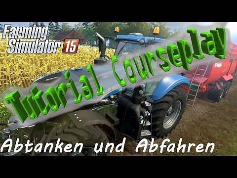 LS2015 Courseplay Tutorial (Teil 01) - Abtanken und Abfahren