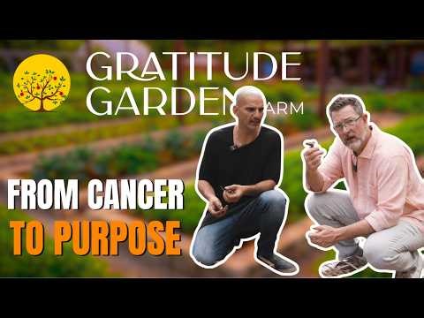 Gratitude Garden Farms Part 1 | The Farm That Fights Cancer