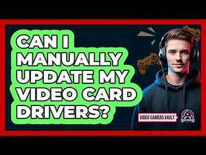 Can I Manually Update My Video Card Drivers?