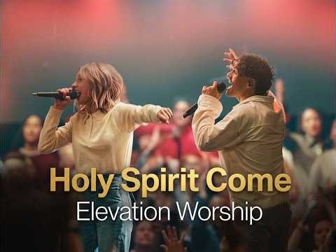 Holy Spirit Come — Elevation Worship (Original Lyric Worship Video)