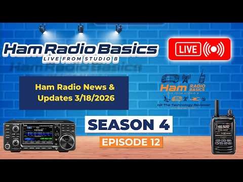 Ham Radio Basics Live Season 4 Episode 12 Ham Radio News & Updates 3/18/2026