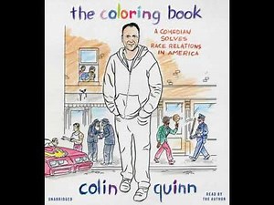 Coloring Book: A Comedian Solves Race Relations in America - Colin Quinn