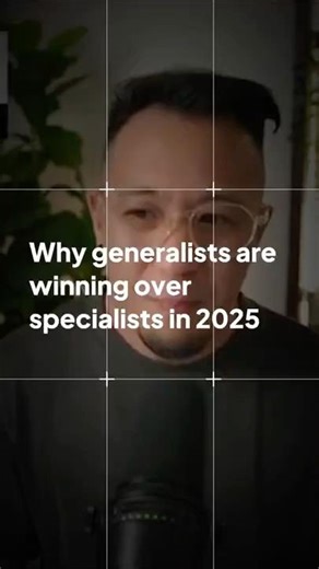 Watch this and learn why generalists are winning over specialists in 2025
