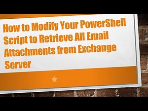 How to Modify Your PowerShell Script to Retrieve All Email Attachments from Exchange Server