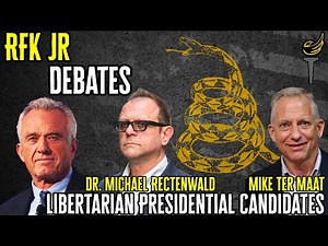 RFK Jr. Debates Libertarian Presidential Candidates Dr. Michael Rectenwald & Mike Ter Maat