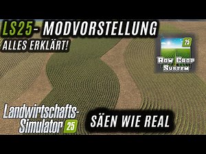 LS25 - ROW Crop MOD - Das ist wie Real! - Noch besser wie im 22er