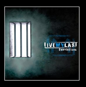 Live My Last - Convictions