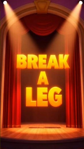 ¿Sabes lo que significa "Break a Leg"?