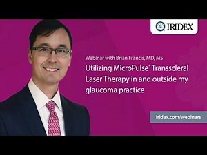Utilizing MicroPulse Transscleral Laser Therapy in my glaucoma practice