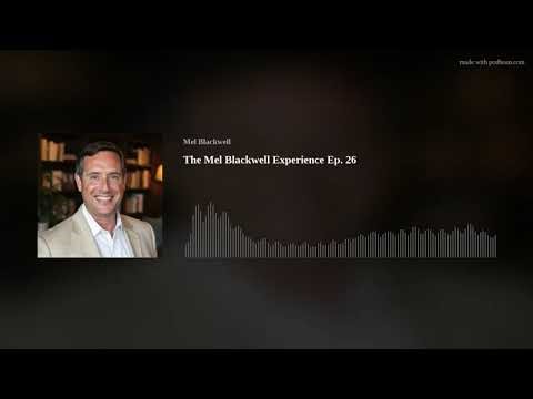 The Mel Blackwell Experience Ep. 26