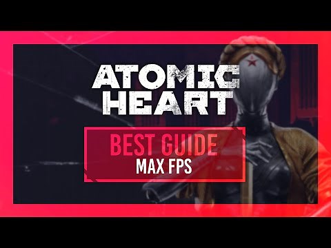 BEST Atomic Heart Optimization Guide | Max FPS | Best Settings