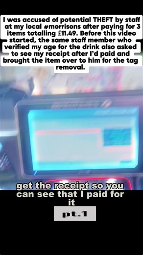 Today I was accused of potential THEFT by staff at my local #morrisons after paying for 3 items totalling £11.49. Before this video started, the same staff member who verified my age for the drink also asked to see my receipt after I’d paid and brought the item over to him for the tag removal. When I calmly tried to explain I had pressed no receipt he suddenly said he needs it, so we went back over to the kiosk and he proceeded to take 5 minutes to sign in & print something that wasn’t my receip